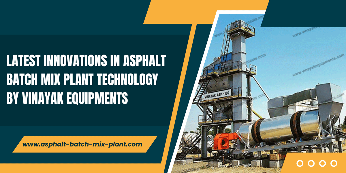 Innovations in Asphalt Batch Mix Plant Technology